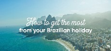 How to get the most out of your Brazilian holiday